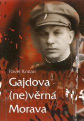 kniha Gajdova (ne)věrná Morava peripetie Národní obce fašistické na Moravě, Institut vzdělávání Sokrates 2009