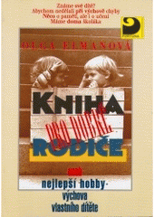 kniha Kniha pro dobré rodiče, aneb, Nejlepší hobby - výchova vlastního dítěte, Fortuna 1998