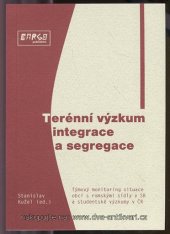 kniha Terénní výzkum integrace a segregace týmový monitoring situace obcí s romskými sídly v SR a studentské výzkumy v ČR : sborník výsledků česko - slovenského pracovního semináře Stacionární terénní výzkum romské problematiky v Čechách a na Slovensku, 13.-15. dubna 2000 v Nečtinech, Cargo 2000