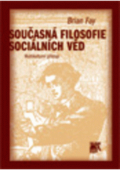 kniha Současná filosofie sociálních věd multikulturní přístup, Sociologické nakladatelství 2002