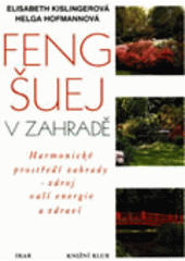kniha Feng-šuej v zahradě harmonické prostředí zahrady - zdroj vaší energie a zdraví, Ikar 2000