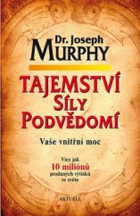 kniha Tajemství síly podvědomí Vaše vnitřní moc, Aktuell 2014