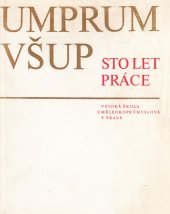 kniha Umprum - VŠUP (Vysoká škola uměleckoprůmyslová) Sto let práce školy : [Almanach], Vysoká škola uměleckoprůmyslová 1985