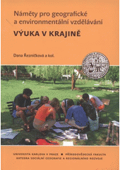 kniha Náměty pro geografické a environmentální vzdělávání: Výuka v krajině, Univerzita Karlova, Přírodovědecká fakulta 2008