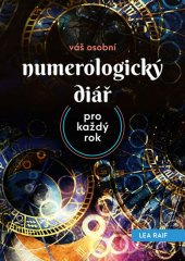 kniha Váš osobní numerologický diář pro každý rok Poznejte vliv čísel na svůj život v rámci roku, měsíců a týdnů..., CPress 2018