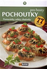 kniha Pochoutky pro hosty Pomazánky, saláty, chuťovky, 77 receptů, Foni 2016