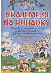 kniha Hrajeme si na pohádky stolní hry, pohybové aktivity a komiksy na motivy 15 nejznámějších pohádek, CPress 2011