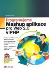 kniha Programujeme Mashup aplikace pro Web 2.0 v PHP, CPress 2008