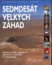 kniha Sedmdesát velkých záhad odhalování tajemství dávných kultur a civilizací, Slovart 2002