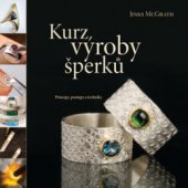 kniha Kurz výroby šperků principy, postupy a techniky, Slovart 2010
