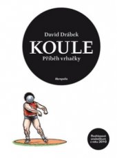 kniha Koule příběh vrhačky : rozhlasové anabolikum z roku 2010, Akropolis 2011