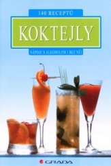 kniha Koktejly nápoje s alkoholem i bez něj : více než 140 nejlepších receptů, Grada 2004
