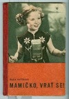 kniha Mamičko, vrať se! povídka pro mládež, Nakladatelské družstvo Máje 1940