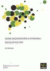 kniha Teorie rozhodování a dynamika sociální politiky, Masarykova univerzita 2007