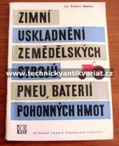 kniha Zimní uskladnění zemědělských strojů, pneu, baterií pohonných hmot, SZN 1963