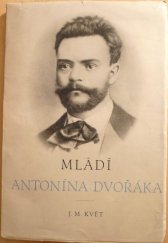 kniha Mládí Antonína Dvořáka = [Antonín Dvořák's Jugend], Orbis 1943