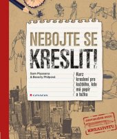 kniha Nebojte se kreslit Kurz kreslení pro každého, kdo má papír a tužku, Grada 2013