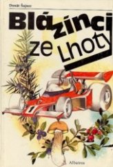 kniha Blázínci ze Lhoty Pro čtenáře od 7 let, Albatros 1986