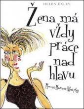 kniha Žena má vždy práce nad hlavu, Slovart 2009