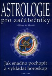 kniha Astrologie pro začátečníky jak snadno pochopit a vykládat horoskop : [základní kniha astrologie], Fontána 2003