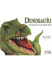 kniha Dinosauři fascinující svět pravěkých obrů, Rebo 2012