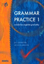 kniha Grammar practice 1 cvičebnice anglické gramatiky : pro začátečníky až mírně pokročilé, Didaktis 2002