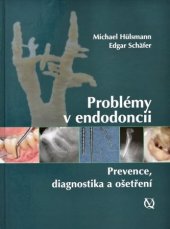 kniha Problémy v endodoncii prevence, diagnostika a ošetření, Quintessenz 2009