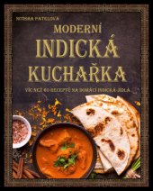 kniha Moderní indická kuchařka Víc než 60 receptů na domácí indická jídla, CPress 2018