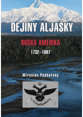 kniha Dějiny Aljašky Ruská Amerika 1732-1867, Akcent 2018