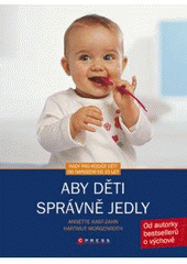 kniha Aby děti správně jedly [rady pro rodiče dětí od narození do 15 let], CPress 2008