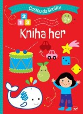 kniha Cestou do školky Kniha her, Svojtka 2024
