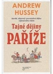 kniha Tajné dějiny Paříže [barvité, zábavné i provokativní dějiny výjimečného města], Beta-Dobrovský 2010