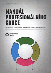 kniha Manuál profesionálního kouče jak získávat platící klienty a efektivně propagovat své služby, L. Pejchal 2012