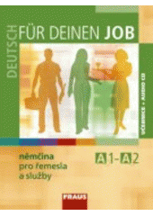 kniha Deutsch für deinen Job němčina pro řemesla a služby : učebnice s vkládaným audio CD : A1-A2, Fraus 2010