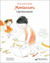 kniha Montessori Upratovanie Moje malé príbehy, Svojtka 2017