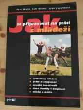 kniha Jak se připravovat na práci s mládeží, Portál 1997