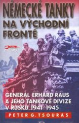 kniha Německé tanky na východní frontě generál Erhard Raus a jeho tankové divize v Rusku, 1941-1945, Jota 2003