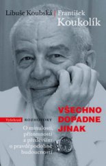 kniha Všechno dopadne jinak o minulosti, přítomnosti a především o pravděpodobné budoucnosti, Vyšehrad 2011