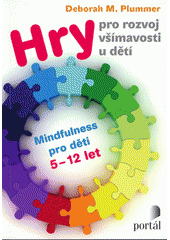 kniha Hry pro rozvoj všímavosti u dětí Mindfulness pro děti 5-12 let, Portál 2018