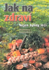 kniha Jak na zdraví nejen byliny léčí, EB 2002