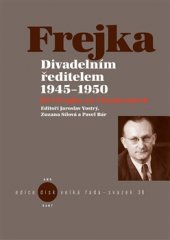 kniha Divadelním ředitelem 1945-1950 Jiří Frejka na Vinohradech, KANT 2017
