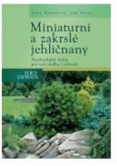 kniha Miniaturní a zakrslé jehličnany nejvhodnější druhy pro vaši skalku i zahradu, CPress 2007