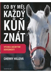 kniha Co by měl každý kůň znát výcvik a nezbytné dovednosti, Knižní klub 2012