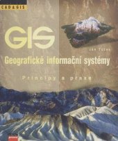 kniha Geografické informační systémy principy a praxe, CPress 1998