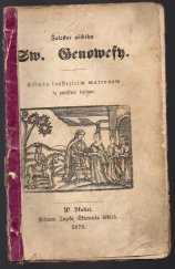 kniha Žalostné příběhy Sw. Jenowefy.              křiwdu snášejícím matronám ku potěšení sepsané, Jozef Šťarnica dědičů. 1879