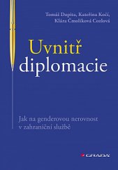 kniha Uvnitř diplomacie Jak na genderovou nerovnost v zahraniční službě, Grada 2020