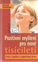 kniha Pozitivní myšlení pro nové tisíciletí cesty k úspěchu a naplněnému životu, Knižní klub 2001