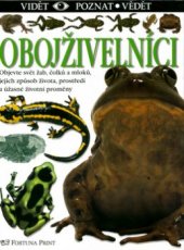 kniha Obojživelníci [objevte svět žab, čolků a mloků, jejich způsob života, prostředí a úžasné životní podmínky], Fortuna Libri 2004