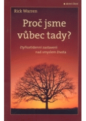 kniha Proč jsme vůbec tady? čtyřicetidenní zastavení nad smyslem života, Návrat domů 2004