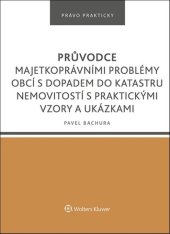 kniha Průvodce majetkoprávními problémy obcí s dopadem do katastru nemovitostí s praktickými vzory a ukázkami, Wolters Kluwer 2022